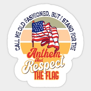 Call Me Old Fashioned Anthem Respect Flag 4th July Sticker